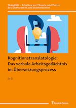 Kognitionstranslatologie: Das verbale Arbeitsgedächtnis im Übersetzungsprozess