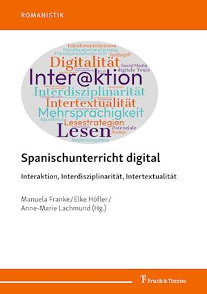 Spanischunterricht digital ¿ Interaktion, Interdisziplinarität, Intertextualität