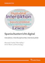 Spanischunterricht digital ¿ Interaktion, Interdisziplinarität, Intertextualität