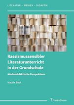 Rassismussensibler Literaturunterricht in der Grundschule