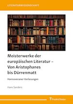 Meisterwerke der europäischen Literatur ¿ Von Aristophanes bis Dürrenmatt