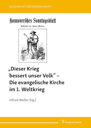 ¿Dieser Krieg bessert unser Volk¿ ¿ Die evangelische Kirche im 1. Weltkrieg