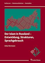 Der Islam in Russland ¿ Entwicklung, Strukturen, Sprachgebrauch