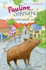Pauline Schnüffel – Ein Schwein mischt sich ein