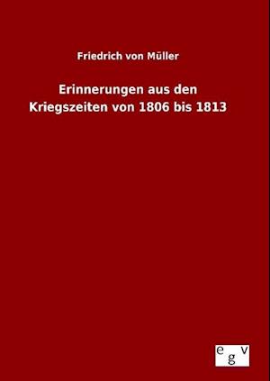 Erinnerungen aus den Kriegszeiten von 1806 bis 1813