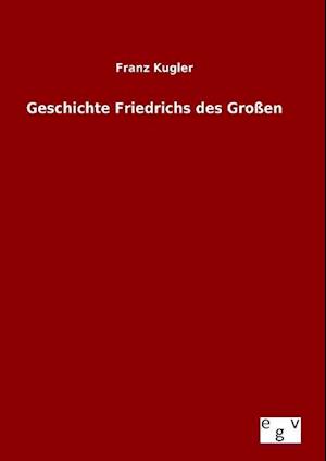 Geschichte Friedrichs des Großen