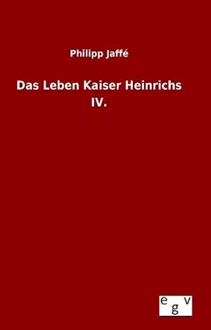 Das Leben Kaiser Heinrichs IV.