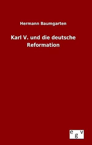 Karl V. und die deutsche Reformation