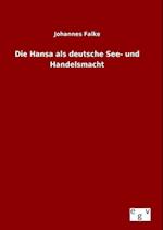 Die Hansa ALS Deutsche See- Und Handelsmacht
