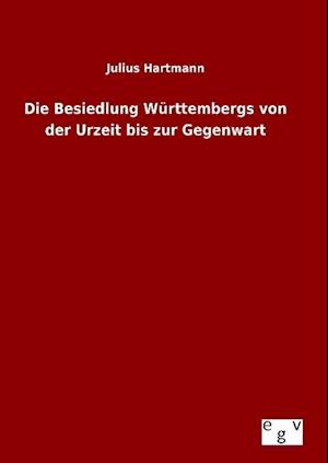 Die Besiedlung Württembergs Von Der Urzeit Bis Zur Gegenwart