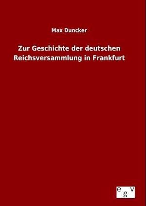 Zur Geschichte Der Deutschen Reichsversammlung in Frankfurt