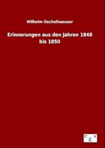 Erinnerungen Aus Den Jahren 1848 Bis 1850