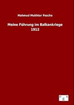 Meine Führung im Balkankriege 1912