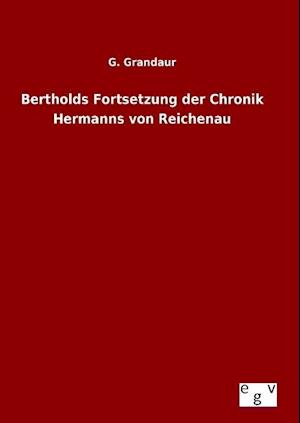 Bertholds Fortsetzung Der Chronik Hermanns Von Reichenau