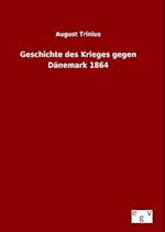 Geschichte Des Krieges Gegen Dänemark 1864