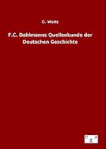 F.C. Dahlmanns Quellenkunde Der Deutschen Geschichte
