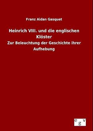 Heinrich VIII. Und Die Englischen Klöster