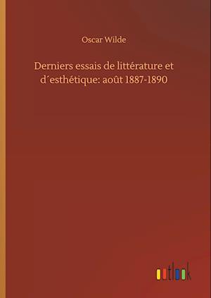 Derniers essais de littérature et d´esthétique: août 1887-1890