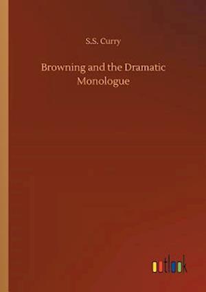 Browning and the Dramatic Monologue