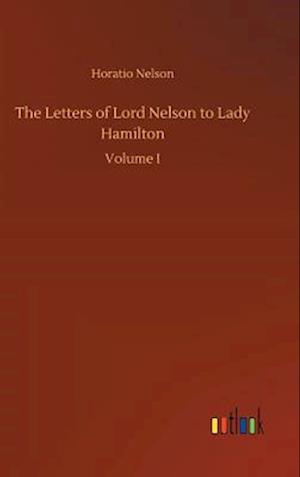 The Letters of Lord Nelson to Lady Hamilton