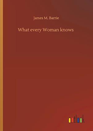 What every Woman knows