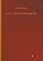 L.P.M. - The End of the Great War