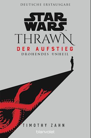 Star Wars(TM) Thrawn - Der Aufstieg - Drohendes Unheil