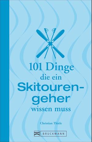 101 Dinge, die ein Skitourengeher wissen muss