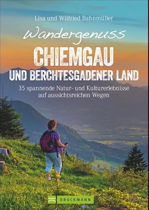 Wandergenuss Chiemgau und Berchtesgadener Land