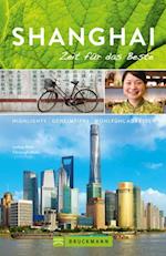 Bruckmann Reiseführer Shanghai: Zeit für das Beste