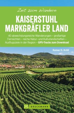 Bruckmann Wanderfuhrer: Zeit zum Wandern Kaiserstuhl und Markgraferland