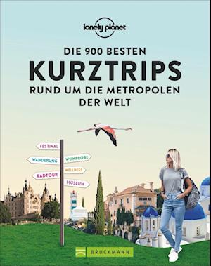 Die 900 besten Kurztrips rund um die Metropolen der Welt