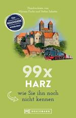 Bruckmann Reiseführer: 99 x Harz, wie Sie ihn noch nicht kennen.