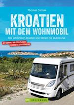 Kroatien mit dem Wohnmobil: Wohnmobil-Reiseführer. Routen von Istrien bis Dubrovnik