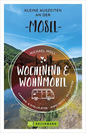 Wochenend und Wohnmobil - Kleine Auszeiten an der Mosel