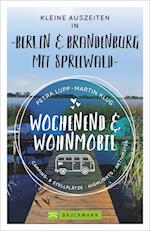 Wochenend und Wohnmobil - Kleine Auszeiten Berlin & Brandenburg mit Spreewald