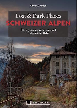 Lost & Dark Places Schweizer Alpen