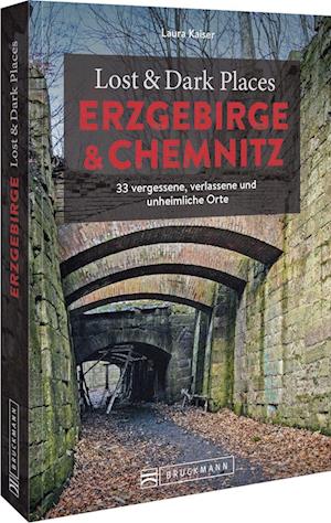 Lost & Dark Places Erzgebirge u. Chemnitz