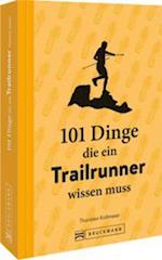 101 Dinge, die ein Trailrunner wissen muss