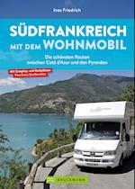 Südfrankreich mit dem Wohnmobil Die schönsten Routen zwischen Cotê d'Azur und den Pyrenäen  Button: inkl. Provence