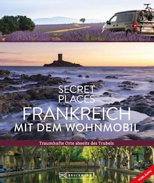 Secret Places Frankreich mit dem Wohnmobil