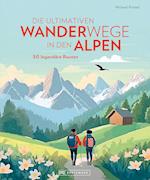 Die ultimativen Wanderwege in den Alpen