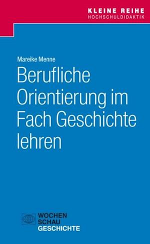 Berufliche Orientierung im Fach Geschichte lehren