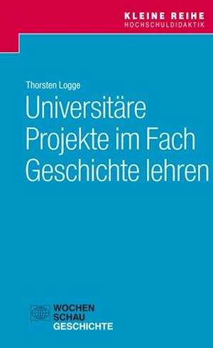 Universitäre Projekte im Fach Geschichte lehren