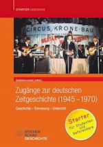 Zugänge zur deutschen Zeitgeschichte (1945-1970)