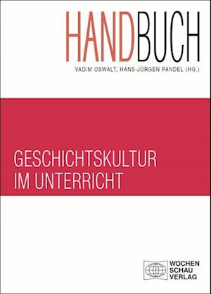 Handbuch Geschichtskultur im Unterricht