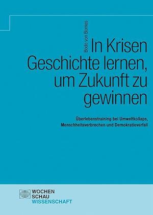 In Krisen Geschichte lernen, um Zukunft zu gewinnen