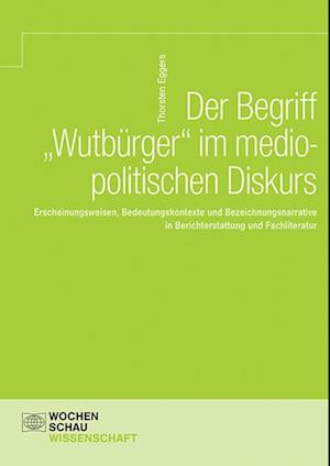 Der Begriff 'Wutbürger' im mediopolitischen Diskurs