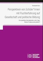 Perspektiven von Schüler*innen mit Fluchterfahrung auf Gesellschaft und politische Bildung