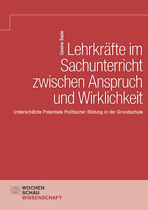 Lehrkräfte im Sachunterricht zwischen Anspruch und Wirklichkeit